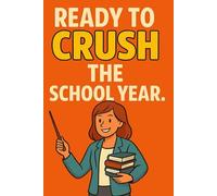 Ready to Crush the School Year - Teacher Journal for Lesson Plans, Notes & Ideas