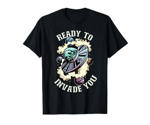 Ready to Invade You Funny UFO Alien Extra Terrestre T-Shirt