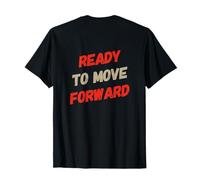 Ready to Move Forward Funny Text Messages Funny Humour Citations T-Shirt