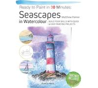 Ready to Paint in 30 Minutes Seascapes: Build Your Skills With Quick & Easy Painting Projects