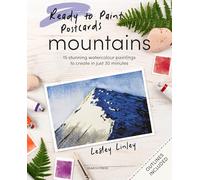 Ready to Paint Postcards Mountains: 15 Stunning Watercolour Paintings to Create in Just 30 Minutes