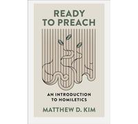 Ready to Preach An Introduction to Homiletics - Matthew Kim - Baker publishing group - ebook (ePub) - Livre