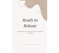 Ready to Release: Das strukturierte Mehrfach-Launch-System für Inhalte und Produkte