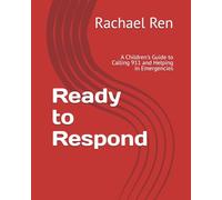 Ready to Respond: A Children's Guide to Calling 911 and Helping in Emergencies