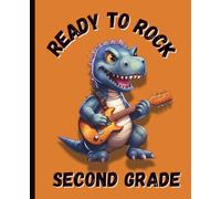 Ready to Rock Second Grade Composition Notebook: Wide Ruled, 110 Pages - Dinosaur Playing Guitar - Fun Back-to-School Journal for Note Taking, Doodling & Journaling - Great Gift for Kids