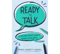 Ready to Talk A Christian Parent's Guide to Gender and Sexuality - Amber Garrett Carroll - Wisdom and Welcome Press - ebook (ePub) - Livre