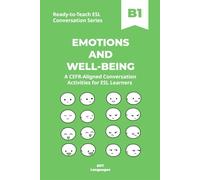 Ready-to-Teach ESL Conversation Series: Emotions and Well-Being B1: CEFR-Aligned Conversation Activities for ESL Learners