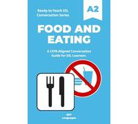 Ready-to-Teach ESL Conversation Series: Food and Eating: CEFR-Aligned Conversation Activities for ESL Learners