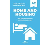 Ready-to-Teach ESL Conversation Series: Home and Housing A2: CEFR-Aligned Conversation Activities for ESL Learners