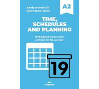 Ready-to-Teach ESL Conversation Series: Time, Schedules and Planning A2: CEFR-Aligned Conversation Activities for ESL Learners