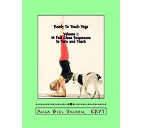 Ready To Teach Yoga: Class Sequences and Workbook