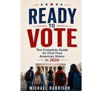 Ready to Vote: The Complete Guide for First-Time American Voters in 2026