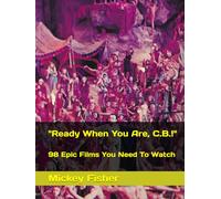 "Ready When You Are, C.B.!": 98 Epic Films You Need To Watch