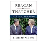 Reagan and Thatcher: The Difficult Relationship