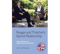Reagan and Thatcher's Special Relationship: Latin America and Anglo-American Relations