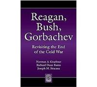 Reagan, Bush, Gorbachev Joseph M. Siracusa, Norman A. Graebner, Richard Dean Burns (Auteur)
