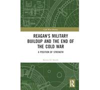 Reagan's Military Buildup and the End of the Cold War: A Position of Strength