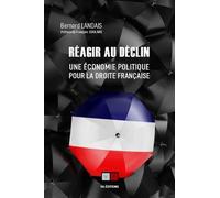 Réagir au déclin: Une économie politique pour la droite française