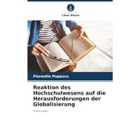 Reaktion des Hochschulwesens auf die Herausforderungen der Globalisierung: Fallstudien