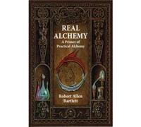 Real Alchemy by Robert Allen Robert Allen Bartlett Bartlett Robert Bartlett (Auteur)