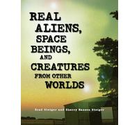 Real Aliens, Space Beings, and Creatures from Other Worlds