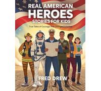 Real American Heroes Stories for Kids: True Tales of Courage That Changed America