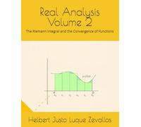 Real Analysis Volume 2: The Riemann Integral and the Convergence of Functions