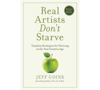 Real Artists Dont Starve by Jeff Goins Inconnu (Auteur)