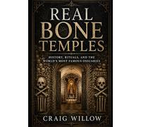 Real Bone Temples: History, Rituals, and the World’s Most Famous Ossuaries