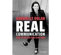 Real Communication by Gabrielle Dolan Gabrielle Dolan (Auteur)