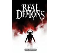Real Demons: 100 True Horror Stories of Possessions and Spiritual Warfare