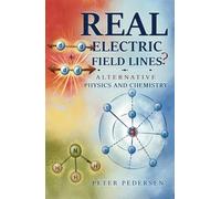 REAL Electric Field Lines? - Alternative Physics and Chemistry