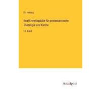 Real-Encyklopädie Für Protestantische Theologie Und Kirche