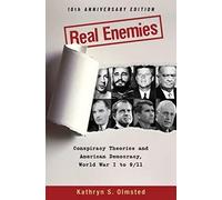 Real Enemies: Conspiracy Theories and American Democracy, World War I to 9/11