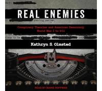 Real Enemies: Conspiracy Theories and American Democracy, World War I to 9/11
