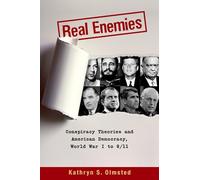 Kathryn S. Olmsted – Real Enemies: Conspiracy Theories & American Democracy World War I–9/11 – Broché