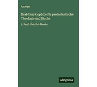 Real-Enzyklopädie für protestantische Theologie und Kirche: 5. Band: Geist bis Herder