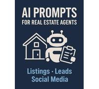 Real Estate Agent AI Power Pack: Listing prompts, Email templates, SEO prompts and Social Media content prompts