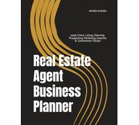 Real Estate Agent Business Planner: Lead, Client, Listing, Showing, Prospecting, Marketing, Expense & Commission Tracker