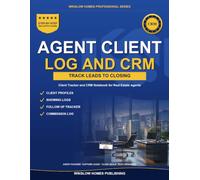 Real Estate Agent Client Log: A Client Tracker & CRM Notebook for Realtors to Organize Leads, Showings, Follow-Ups, Transactions & Commissions