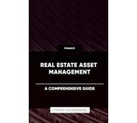 Real Estate Asset Management - A Comprehensive Guide