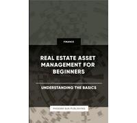 Real Estate Asset Management For Beginners - Understanding The Basics