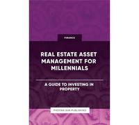 Real Estate Asset Management For Millennials - A Guide To Investing In Property