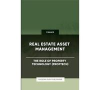 Real Estate Asset Management - The Role Of Property Technology (Proptech)