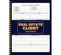 Real Estate Client Log Book: Professional Realtor Organizer | Client Information, Property Needs, Budgets & Commission Tracker | 8.5 x 11 Inches | 120 Pages