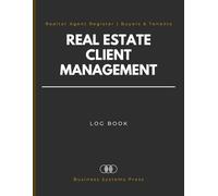 Real Estate Client Management Log Book: Professional Realtor Agent Record System for Buyer and Tenant Tracking, Property Searches, Visits and Transactions