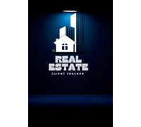 Real Estate Client Tracker: Client Management Log Book for Leads, Property Preferences, Follow-Ups, Showings and Deals