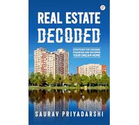 Real Estate Decoded | Strategies For Choosing, Financing And Securing Your Dream Home