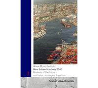 Real Estate Hamburg 2040: Markets of the future - scenarios, strategies, locations