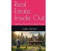 Real Estate Inside Out: Getting Started in Real Estate